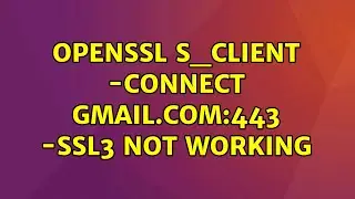 openssl s_client -connect gmail.com:443 -ssl3 not working