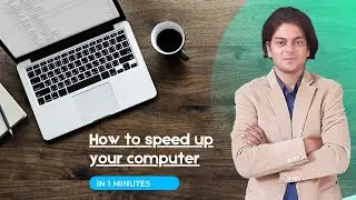 How to speed up your computer in 1 minutes?