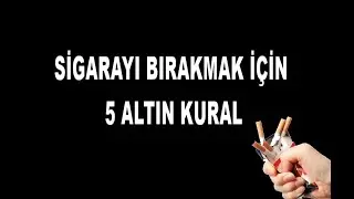SİGARAYI BIRAKMAK İ&Ccedil;İN 5 ALTIN KURAL