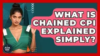 What Is Chained CPI Explained Simply? - Inflation Insight Channel
