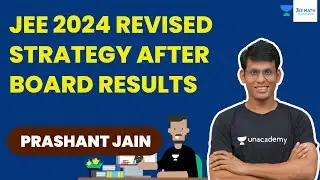 JEE 2024 Revised Strategy after Board Results | Prashant Jain