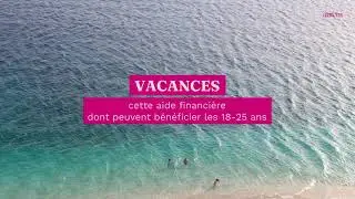 Vacances : cette aide financi&egrave;re dont peuvent b&eacute;n&eacute;ficier les 18-25 ans
