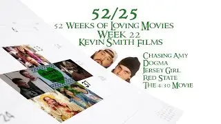 Week 22: Kevin Smith Films (Featuring Stacy Morris!!) | 52/25