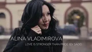 Alina Vladimirova - Love Is Stronger Than Pride (by Sade)