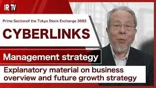 【IRTV 3683】CYBERLINKS CO.,LTD./Explanatory material on business overview and future growth strategy