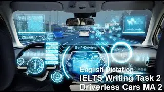 English Practice - IELTS Writing Task 2/ IELTS Essay: Driverless Vehicles Model Answer 2