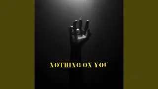 Nothing on You