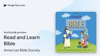 Read and Learn Bible by Unknown author &middot; Audiobook preview