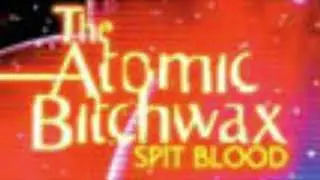 The Atomic Bitchwax - Spit Blood