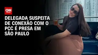 Delegada suspeita de conexão com PCC é presa em operação do MP | BASTIDORES CNN