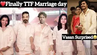 TTF VASAN MARRIAGE SURPRISE ✨😅| KAMAL IS OVERRATED 🔪😡| NNF ❤️