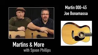 Martin Guitar 000-45 Joe Bonamassa - Martins & More with Spoon Phillips S6 E5