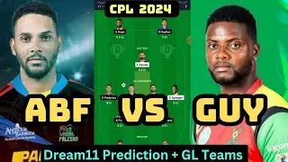 ABF vs GUY T20 Dream11 Prediction|ABF vs GUY Dream11 GL Prediction|CPL 2024