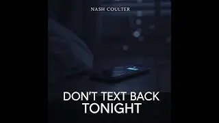 Don&rsquo;t Text Back Tonight &mdash; Nash Coulter | Country Ballad (Official Music Video)