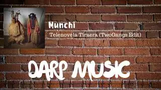 Munchi - Telenovela Tiraera (TwoGangs Edit)