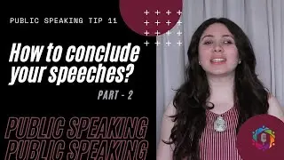 How to conclude your speeches? - Part 2 : Public Speaking Tip 11