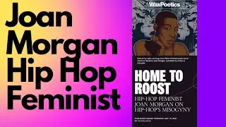 Joan Morgan: A Hip Hop Feminist's Insight on the Evolution and Impact of Hip Hop Culture