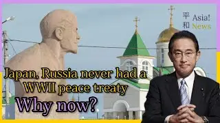 Japan, Russia never had a WWII peace treaty. Why now?