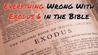 Everything Wrong With Exodus 6 in the Bible