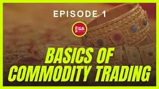 Basics of Commodity | Learn Commodity Concepts | Episode 1 | Daily Commodity