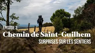 Le Chemin de Saint-Guilhem - On n'est pas au bout de nos surprises (EP. 3)