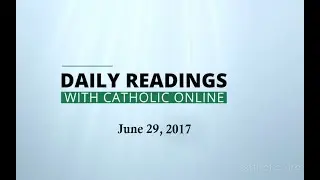 Daily Reading for Thursday, June 29th, 2017 HD