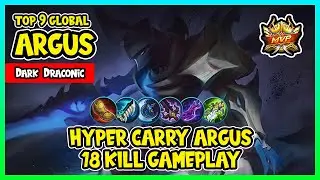 HYPER CARRY ARGUS 18 KILL GAMEPLAY | TOP 9 GLOBAL ARGUS by Dark Draconic - MOBILE LEGENDS