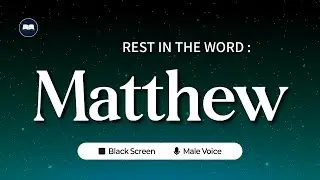 Matthew Gospel KJV | Bible ASMR for Sleep & Meditation | Male Voice | Black Screen