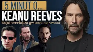Keanu Reeves &ndash; Sława, kt&oacute;ra go NIE zmieniła | Cała historia w 5 minut