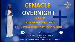 CENACLE OVERNIGHT PRAYER  1ST, NOV 2025. KIWAMIREMBE CATHOLIC SHRINE MINISTRY
