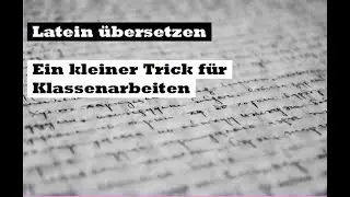 Latein übersetzen: ein kleiner Trick für Klassenarbeiten