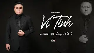 VỊ T&Igrave;NH - VŨ DUY KH&Aacute;NH | OFFICIAL MV 4K | ST PHẠM KARO