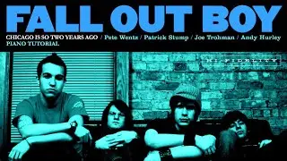 Fall Out Boy - Chicago Is So Two Years Ago | Piano Tutorial