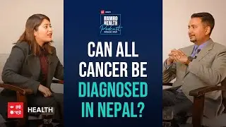 Can all cancer be diagnosed in Nepal? | Hamro Patro Health with Dr. Stuti | Dr. Prakash Poudel