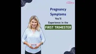 Pregnancy Symptoms Week 1 to 12 - First Trimester