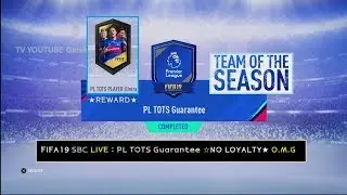 FIFA19 SBC LIVE : PL TOTS Guarantee ☆NO LOYALTY★ O.M.G