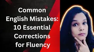 10 English Errors You Make Every Day (And How to Fix Them