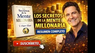 LOS SECRETOS DE LA MENTE MILLONARIA EXPLICADO | RESUMEN COMPLETO Y LECCIONES CLAVE