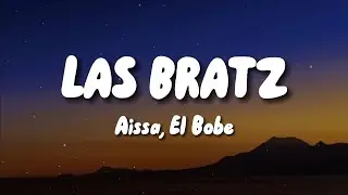 Aissa, El Bobe - Las Bratz (Letra)