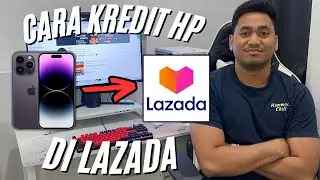 CARA KREDIT HP DI LAZADA TANPA KARTU KREDIT | CARA KREDIT HP DI LAZADA TANPA DP