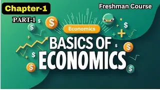 FRESH MAN |ECONOMICS 101|CHAPTER 1| PART 1|BASICS OF ECONOMICS | DEFINITION, SCOPE, METHODS & TYPES