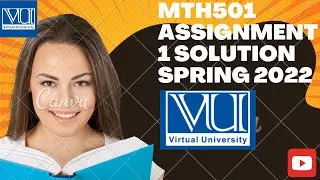 MTH501 ASSIGNMENT#1, SOLUTION SPRING 2022