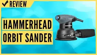 Hammerhead Orbit Sander Review