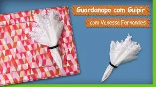 Guardanapo com Guipir - Vanessa Fernandes | Vitrine do Artesanato na TV - Gazeta