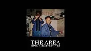 Zhane White Ft Filthy Fil - The Area