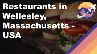 Restaurants in Wellesley, Massachusetts - USA