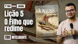 Lição 5 [JOVENS] - O Filho que redime - EBD Inteligente 