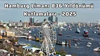 Hamburg Limanı 836.Yıld&ouml;n&uuml;m&uuml; kutlamaları / 836th. Hamburg Port Anniversary 2025
