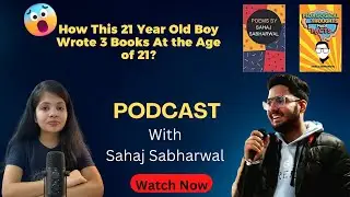Podcast With Author Sahaj Sabharwal He wrote 3 Books at the age of 21 | Author's story Podcast