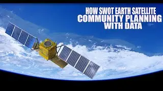 Unlocking the Future: How SWOT Earth Science Satellite Enhances Community Planning with Data